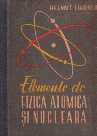 Elemente de fizica atomica si nucleara