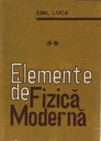 Elemente de fizica moderna, Volumele I si II