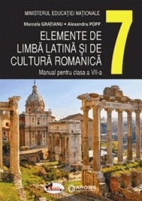 Elemente de limba latina si de cultura romanica. Manual pentru clasa a VII-a