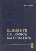 Elemente de logica matematica, Volumul I - Logica propozitiilor bivalente