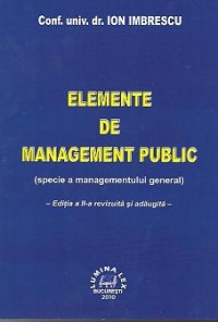 Elemente de management public (specie a managementului general), Editia a II-a revizuita si adaugita