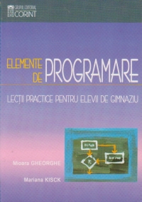 ELEMENTE DE PROGRAMARE. LECTII PRACTICE PENTRU ELEVII DE GIMNAZIU