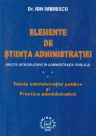 Elemente de stiinta administratiei. Teoria administratiei publice si Practica administrativa