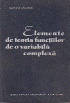 Elemente de teoria functiilor de o variabila complexa