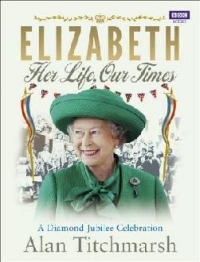 Elizabeth Her Life Our Times