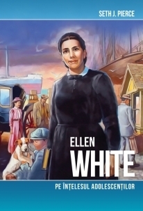 Ellen White, pe înţelesul adolescenţilor