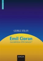 Emil Cioran Luciditatea eliberatoare