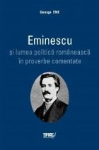 Eminescu si lumea politica romaneasca in proverbe comentate