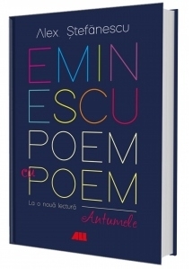 Eminescu, poem cu poem. La o noua lectura : antumele