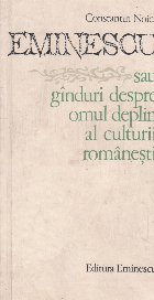 Eminescu sau ginduri despre omul deplin al culturii romanesti