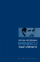 Eminescu. Visul chimeric