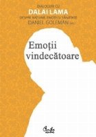 Emotii vindecatoare. Dialoguri cu Dalai Lama despre ratiune, emotii si sanatate