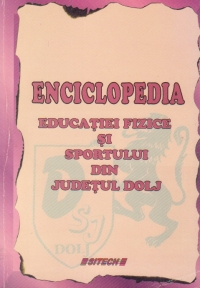 Enciclopedia educatiei fizice si sportului din judetul Dolj