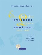 Enciclopedia exilului literar romanesc 1945-1989. Scriitori, reviste, institutii, organizatii