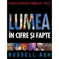 Enciclopedia familiei tale - Lumea in date si fapte