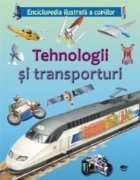 Enciclopedia ilustrata a copiilor - Tehnologii si transporturi