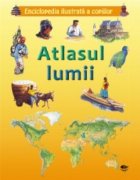 Enciclopedia ilustrata a copiilor - Atlasul lumii