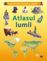 Enciclopedia ilustrata a copiilor - Atlasul lumii