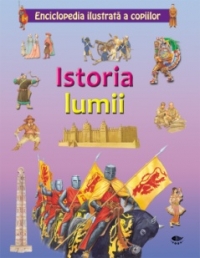 Enciclopedia ilustrata a copiilor - Istoria lumii