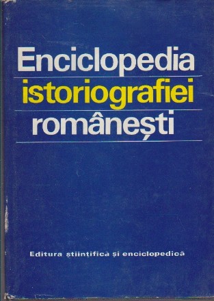 Enciclopedia Istoriografiei romanesti