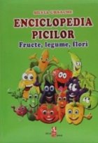 Enciclopedia picilor Fructe legume flori