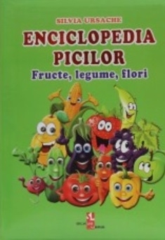 Enciclopedia picilor. Fructe, legume, flori