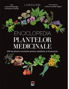 Enciclopedia plantelor medicinale. 100 de plante esentiale pentru sanatate si frumusete