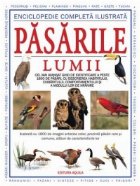 Enciclopedie completa ilustrata - Pasarile lumii