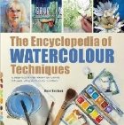 Encyclopedia of Watercolour Techniques