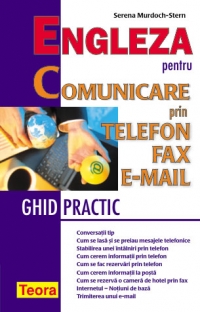 Engleza pentru comunicare prin telefon, fax, e-mail. Ghid practic