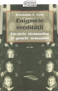 Enigmele ereditatii. Pacatele stramosilor si genele urmasilor