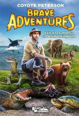 Epic Encounters in the Animal Kingdom (Brave Adventures Vol.