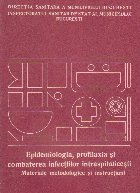 Epidemiologia, profilaxia si combaterea infectiilor intraspitalicesti. Materiale metodologice si instructiuni