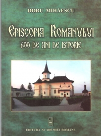 Episcopia Romanului. 600 de ani de istorie