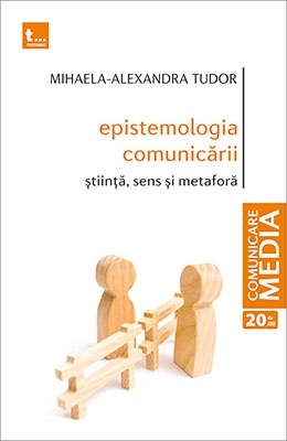 Epistemologia comunicarii. Stiinta, sens si metafora