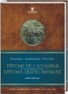 Epitome de Caesaribus/ Epitoma despre imparati. Editio bilinguis