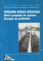 Epurarea apelor reziduale. Statii comunale de epurare. Exemple de proiectare