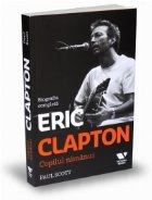 Eric Clapton Copilul nimanui Biografia