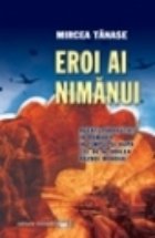 Eroi ai nimanui - Agenti parasutati in Romania in timpul si dupa cel de-al Doilea Razboi Mondial