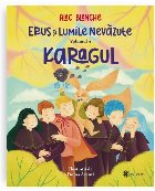 Erus si Lumile Nevazute. Volumul 4: Karagul