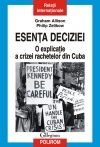 ESENTA DECIZIEI. O EXPLICATIE A CRIZEI RACHETELOR DIN CUBA