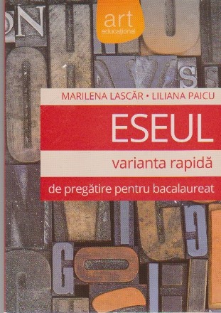 Eseul. Varianta rapida de pregatire pentru bacalaureat 2013