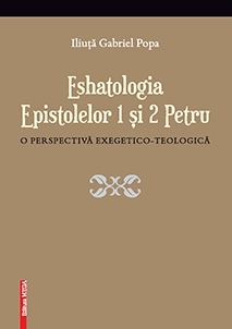 Eshatologia epistolelor 1 si 2 Petru. O perspectiva exegetico-teologica