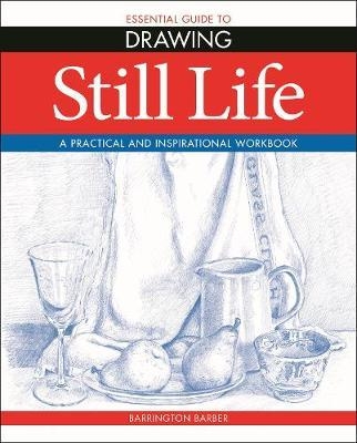 Essential Guide to Drawing: Still Life