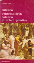 Estetica. Psihologia frumosului si a artei, Partea a II-a - Contemplarea estetica si artele plastice, Volumul 