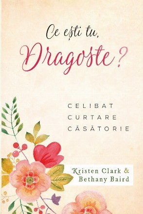 Ce esti tu, dragoste? Celibat, curtare, casatorie