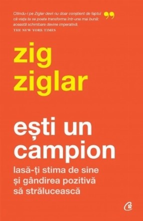 Eşti un campion : lasă-ţi stima de sine şi gândirea pozitivă să strălucească