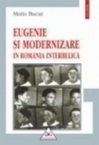 Eugenie modernizare Romania interbelica