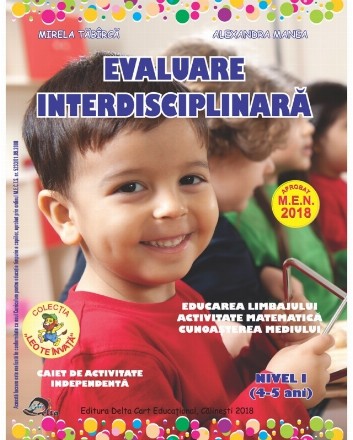 Evaluare interdisciplinara. Nivel I (4-5 ani). Educarea Limbajului. Activitate matematica. Cunoasterea mediului