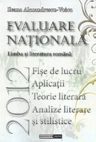 Evaluare nationala 2012 - Limba si literatura romana - Fise de lucru. Aplicatii. teorie literara. Analize lite